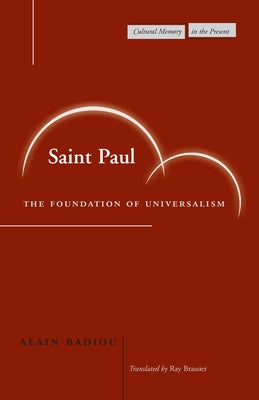 Saint Paul: The Foundation of Universalism by Badiou, Alain