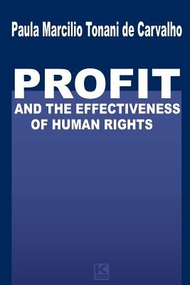 Profit and the Effectiveness of Human Rights by Morris, Amanda