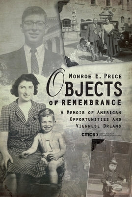 Objects of Remembrance: A Memoir of American Opportunities and Viennese Dreams by Price, Monroe E.