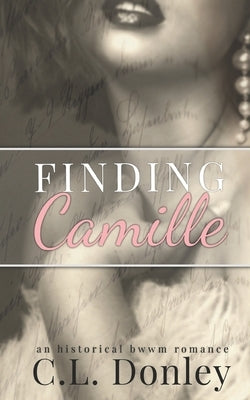 Finding Camille: an historical BWWM romance by Donley, C. L.