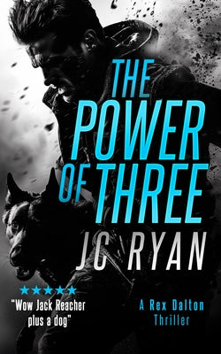 The Power of Three: A Rex Dalton Thriller by Ryan, Jc