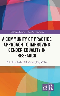 A Community of Practice Approach to Improving Gender Equality in Research by Palmén, Rachel