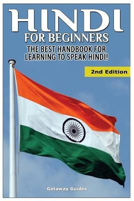 Hindi For Beginners: The Best Handbook for Learning to Speak Hindi by Guides, Getaway