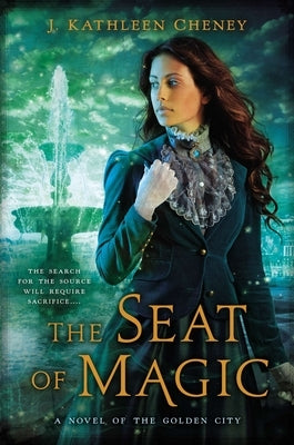 The Seat of Magic by Cheney, J. Kathleen