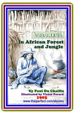 In African Forest and Jungle by Paul B. Du Chaillu: (full image Illustrated) by Chaillu, Paul Du