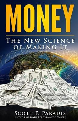 Money: The New Science of Making It by Paradis, Scott F.