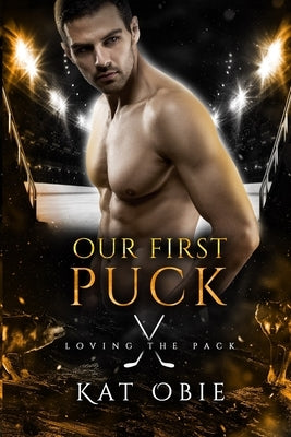 Our First Puck: A Paranormal hockey romance by Obie, Kat