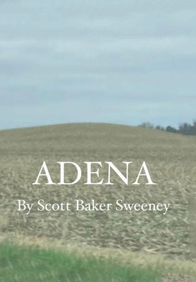 Adena by Sweeney, Scott Baker