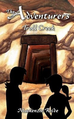 The Adventurers Troll Creek by Reide, MacKenzie