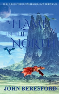 A Flame In The North by Beresford, John