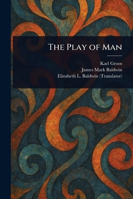 The Play of Man by Groos, Karl