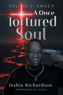 A Once Tortured Soul: Volume 2: Anger by Richardson, Ieshia