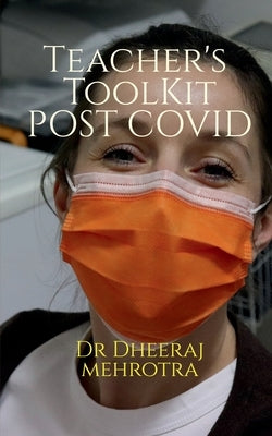 Teacher's Toolkit Post COVID by Mehrotra, Dheeraj