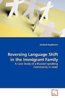 Reversing Language Shift in the Immigrant Family by Kopeliovich, Shulamit