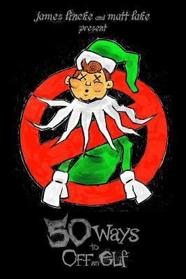 50 Ways to Off an Elf by Lincke, James