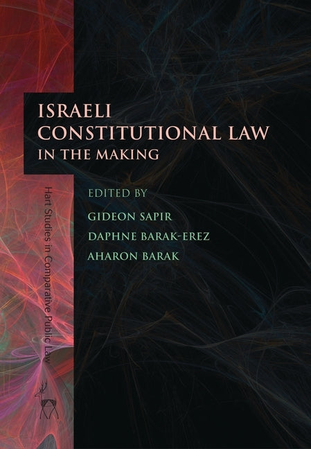 Israeli Constitutional Law in the Making by Sapir, Gideon