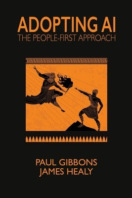 Adopting AI: The People-first Approach by Gibbons, Paul