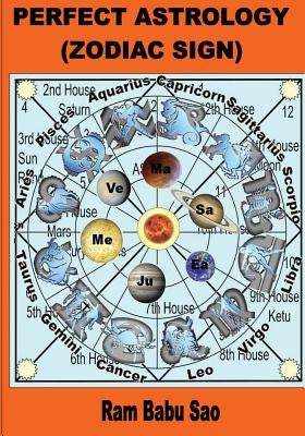 Perfect AStrology (Zodiac Sign): AStrology by Sao, Ram Babu