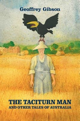 The Taciturn Man: And Other Tales of Australia by Gibson, Geoffrey