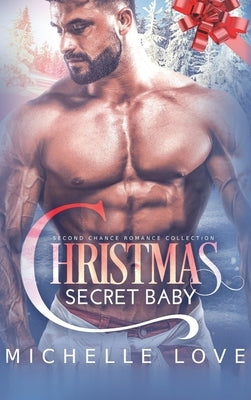 Christmas Secret Baby: Second Chance Romance Collection by Love, Michelle