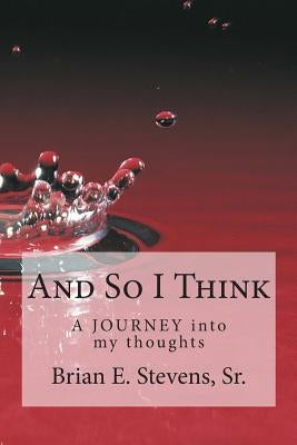 And So I Think: A JOURNEY into my thoughts by Burns, Deslaune S.