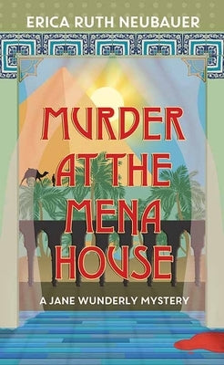 Murder at the Mena House: A Jane Wunderly Mystery by Neubauer, Erica Ruth