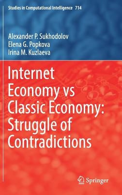 Internet Economy Vs Classic Economy: Struggle of Contradictions by Sukhodolov, Alexander P.