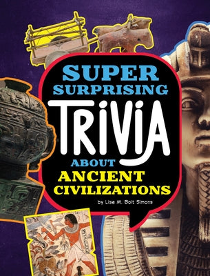 Super Surprising Trivia about Ancient Civilizations by Simons, Lisa M. Bolt