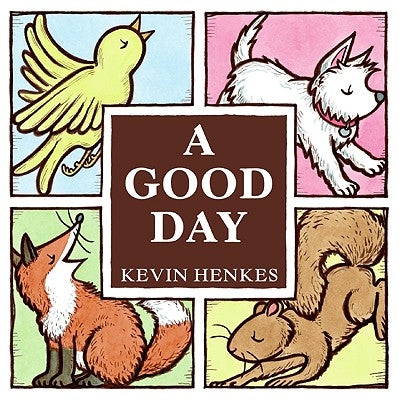A Good Day by Henkes, Kevin