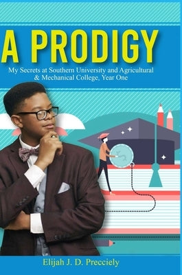 A Prodigy, My Secrets by Precciely, Elijah J. D.