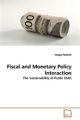 Fiscal and Monetary Policy Interaction by Pekarski, Sergey