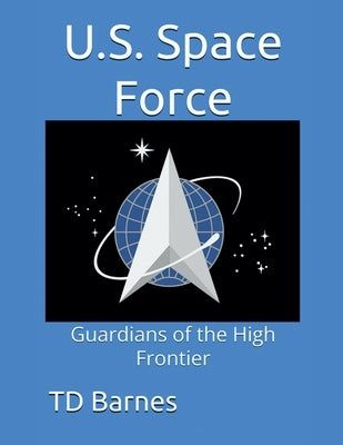 U.S. Space Force by Barnes, Td