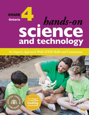 Hands-On Science and Technology for Ontario, Grade 4: An Inquiry Approach with Stem Skills and Connections by Lawson, Jennifer E.