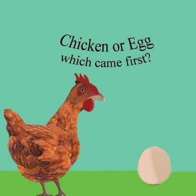 The Chicken Or The Egg: which came first? by Davidson, Jo