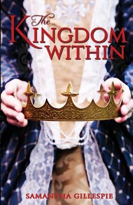 The Kingdom Within by Gillespie, Samantha