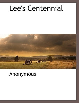 Lee's Centennial by Anonymous