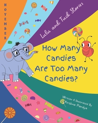 Lulu and Tuck Stories: How Many Candies Are Too Many Candies? by Pandya, Krishna