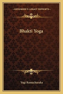Bhakti Yoga by Ramacharaka, Yogi