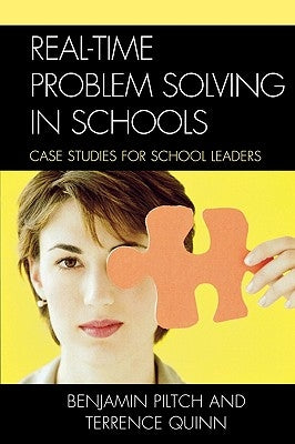 Real-Time Problem Solving in Schools: Case Studies for School Leaders by Piltch, Benjamin