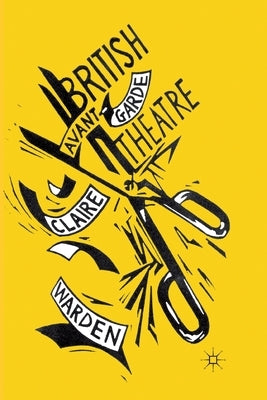 British Avant-Garde Theatre by Warden, C.