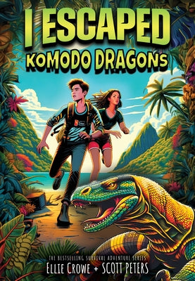 I Escaped Komodo Dragons by Crowe, Ellie