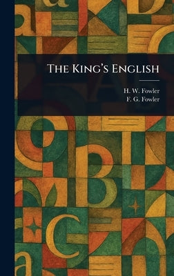 The King's English by Fowler, H. W. (Henry Watson)