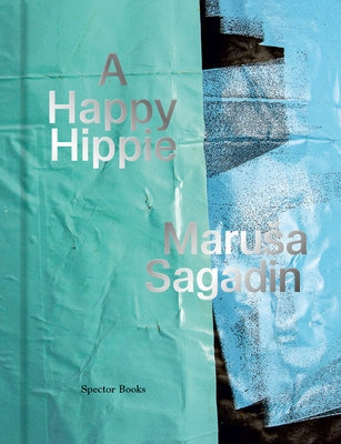 Marusa Sagadin: A Happy Hippie by Sagadin, Marusa