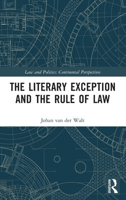 The Literary Exception and the Rule of Law by Van Der Walt, Johan