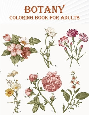 Botany Coloring Book For Adults: 50 unique designs with flower, tree, nature . A mind relaxation coloring book by Smith, Braylon