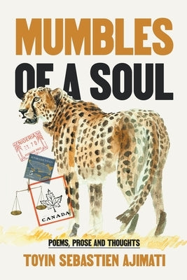 Mumbles of A Soul: Poems, Prose and Thoughts by Ajimati, Toyin Sebastien