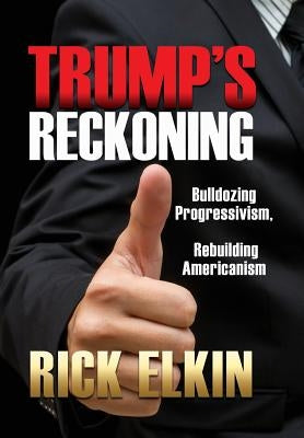 Trump's Reckoning by Elkin, Rick