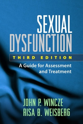 Sexual Dysfunction: A Guide for Assessment and Treatment by Wincze, John P.