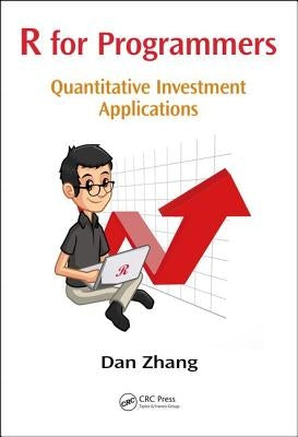 R for Programmers: Quantitative Investment Applications by Zhang, Dan