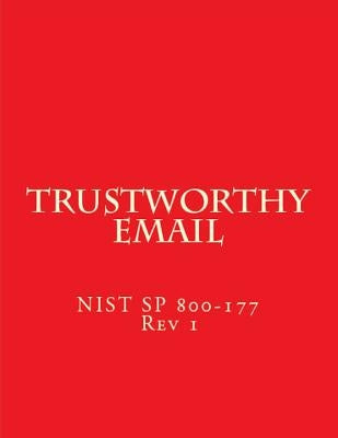 Trustworthy Email: NIST Special Publication 800-177 by National Institute of Standards and Tech